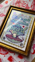 Load image into Gallery viewer, It’s the grit that makes the pearl Print