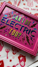 Load image into Gallery viewer, Can I Be Electric? Oasis