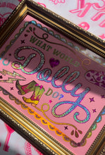 Load image into Gallery viewer, What would Dolly Do?