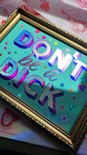 Load image into Gallery viewer, Don't be a Dick
