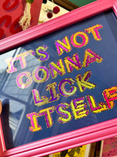 Load image into Gallery viewer, It’s not gonna lick itself