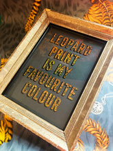 Load image into Gallery viewer, Leopard Print is my Favourite Colour