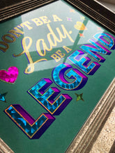 Load image into Gallery viewer, Don't Be a Lady Be a Legend