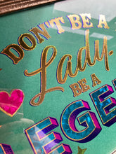 Load image into Gallery viewer, Don't Be a Lady Be a Legend