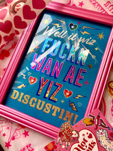 Load image into Gallery viewer, It was one of Yiz. Disgustin!