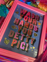 Load image into Gallery viewer, Wash Your Hands You Detty Pig