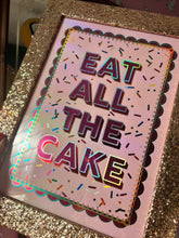 Load image into Gallery viewer, Eat All The Cake Print