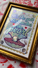 Load image into Gallery viewer, It’s the grit that makes the pearl Print
