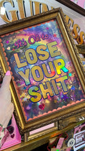 Load image into Gallery viewer, Lose Your Shit Print
