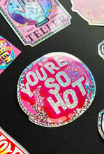 Load image into Gallery viewer, You&#39;re So Hot Sticker (large size)
