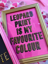 Load image into Gallery viewer, Leopard Print is my Favourite Colour
