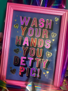 Wash Your Hands You Detty Pig