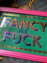 Load image into Gallery viewer, Fancy As Fuck
