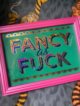 Load image into Gallery viewer, Fancy As Fuck
