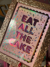 Load image into Gallery viewer, Eat All The Cake Print
